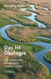 Hansjörg Küster: "Das ist Ökologie. Die biologischen Grundlagen unserer Existenz"/ Online-Bestellung bei Amazon.de