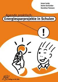 Jonas Lanig/ Achim Schneider/ Dorothee Tiemann: Agenda praktisch: Energiesparprojekte in Schulen, zur Bestellung bei Amazon.de